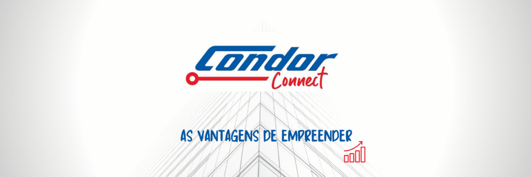 Condor Connect: as vantagens de empreender